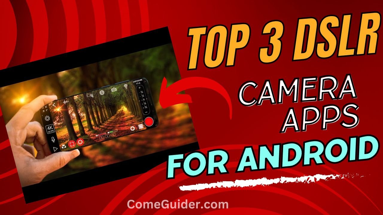 Top 3 DSLR Camera Apps for Android